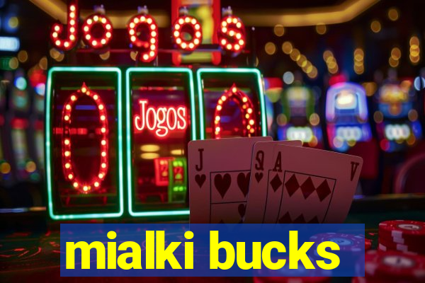 mialki bucks